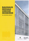 Bauhaus Dessau und die Moderne in Sachsen-Anhalt